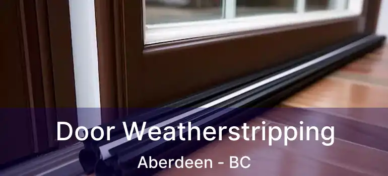  Door Weatherstripping Aberdeen - BC