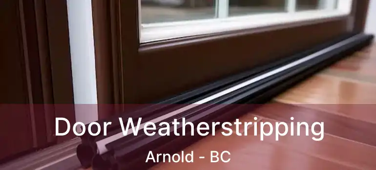  Door Weatherstripping Arnold - BC