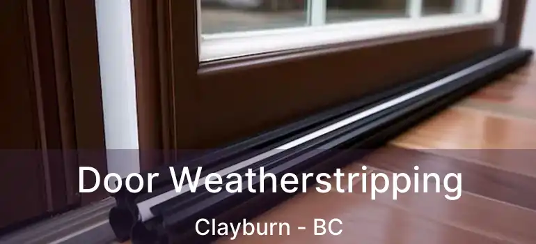  Door Weatherstripping Clayburn - BC