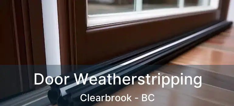  Door Weatherstripping Clearbrook - BC