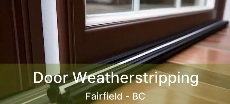  Door Weatherstripping Fairfield - BC