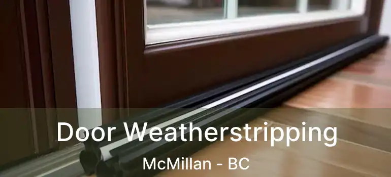  Door Weatherstripping McMillan - BC