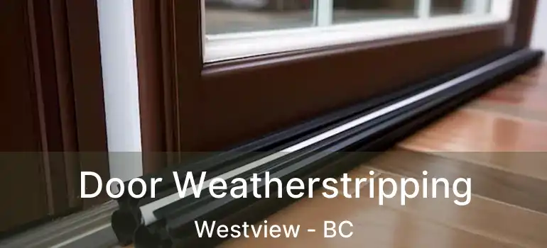  Door Weatherstripping Westview - BC
