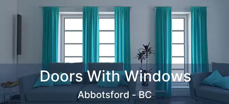  Doors With Windows Abbotsford - BC