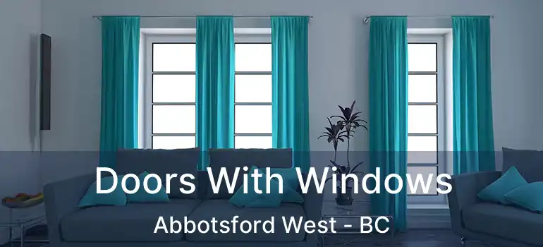  Doors With Windows Abbotsford West - BC