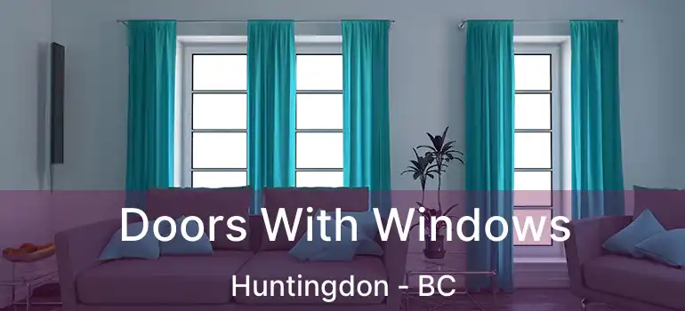 Doors With Windows Huntingdon - BC