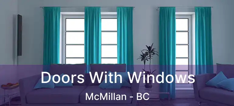  Doors With Windows McMillan - BC