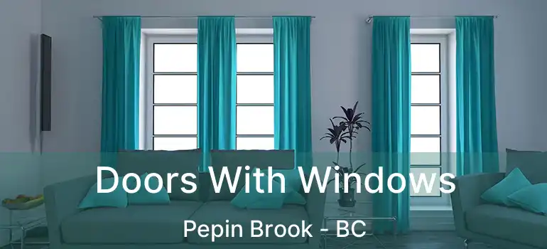  Doors With Windows Pepin Brook - BC