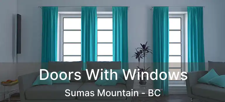  Doors With Windows Sumas Mountain - BC