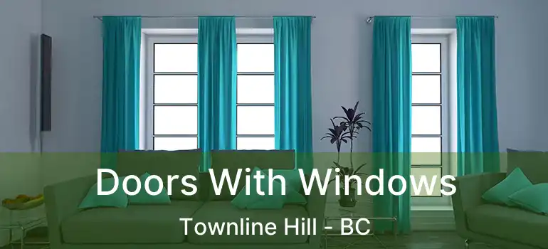  Doors With Windows Townline Hill - BC