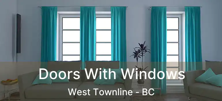  Doors With Windows West Townline - BC