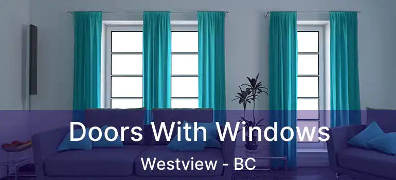  Doors With Windows Westview - BC