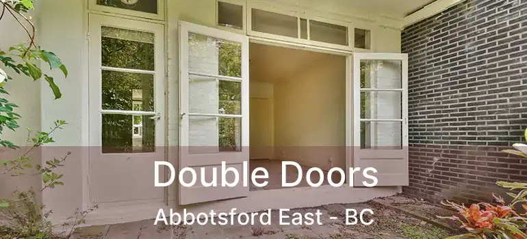  Double Doors Abbotsford East - BC