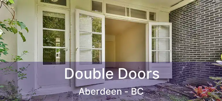  Double Doors Aberdeen - BC