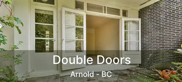  Double Doors Arnold - BC