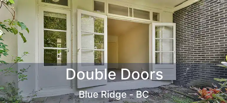  Double Doors Blue Ridge - BC