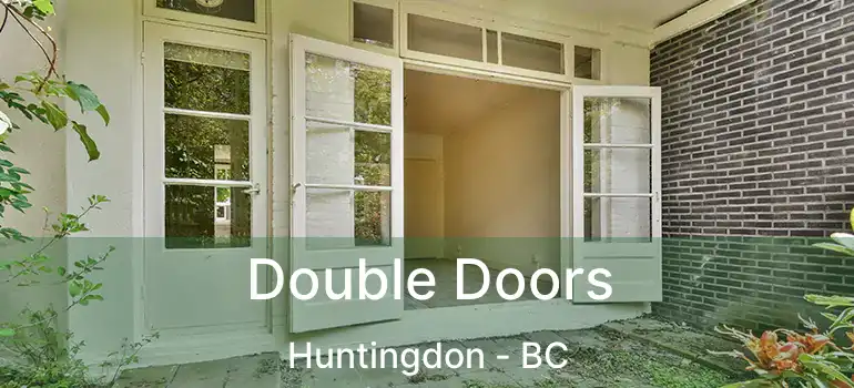  Double Doors Huntingdon - BC