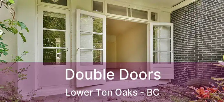  Double Doors Lower Ten Oaks - BC