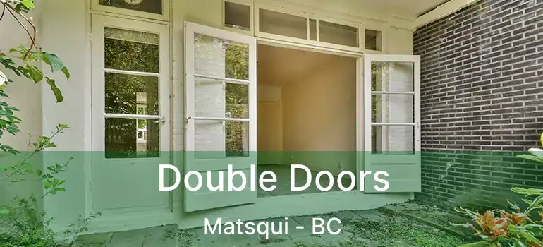  Double Doors Matsqui - BC