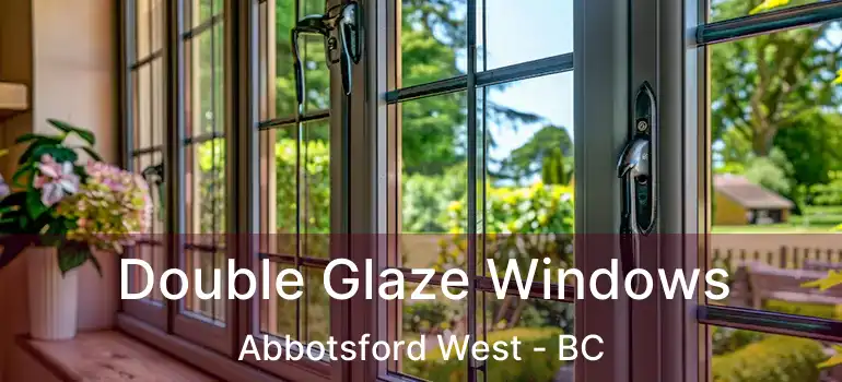  Double Glaze Windows Abbotsford West - BC