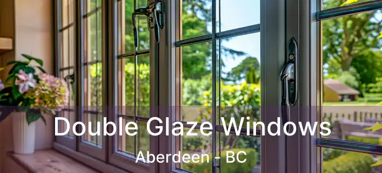  Double Glaze Windows Aberdeen - BC
