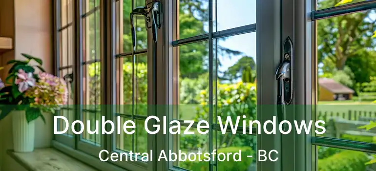  Double Glaze Windows Central Abbotsford - BC