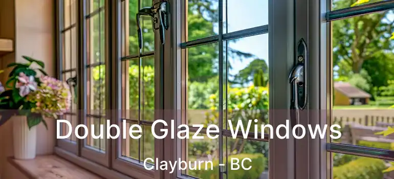  Double Glaze Windows Clayburn - BC