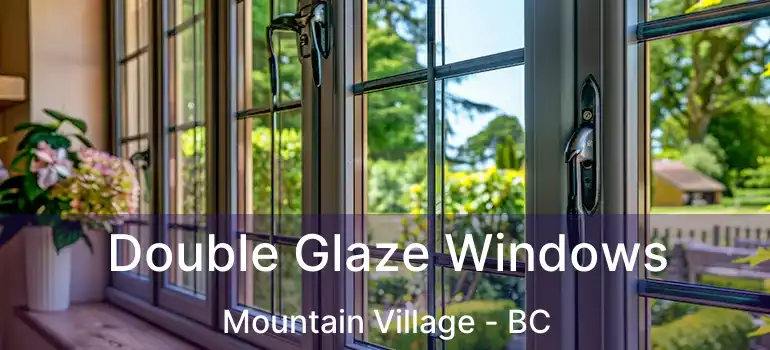  Double Glaze Windows Mountain Village - BC