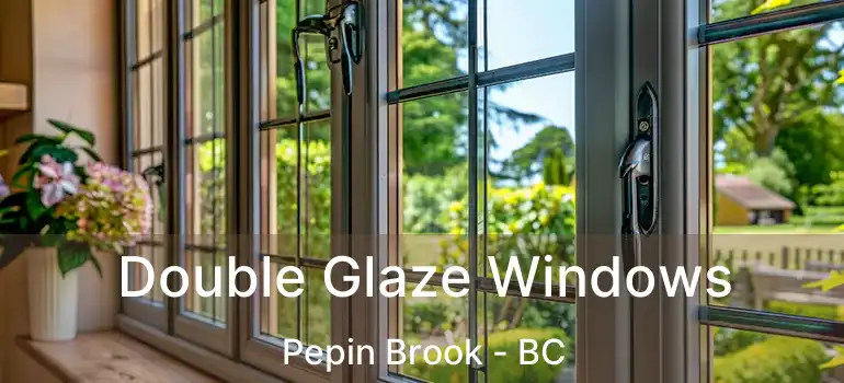  Double Glaze Windows Pepin Brook - BC