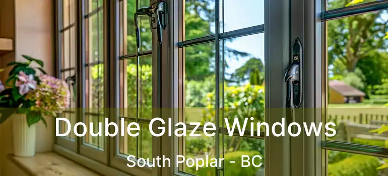 Double Glaze Windows South Poplar - BC