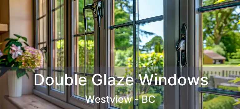  Double Glaze Windows Westview - BC