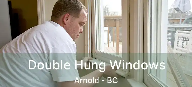  Double Hung Windows Arnold - BC
