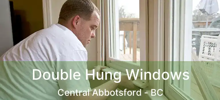  Double Hung Windows Central Abbotsford - BC