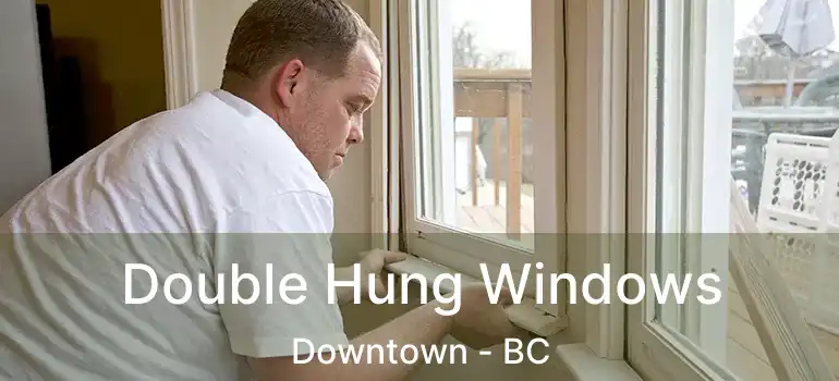  Double Hung Windows Downtown - BC