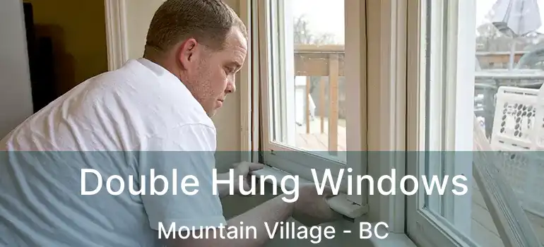  Double Hung Windows Mountain Village - BC
