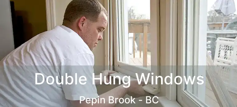  Double Hung Windows Pepin Brook - BC
