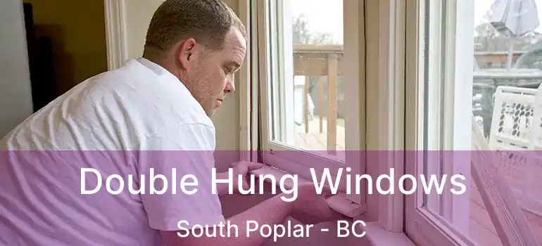 Double Hung Windows South Poplar - BC