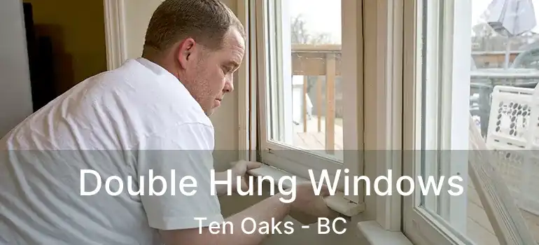  Double Hung Windows Ten Oaks - BC