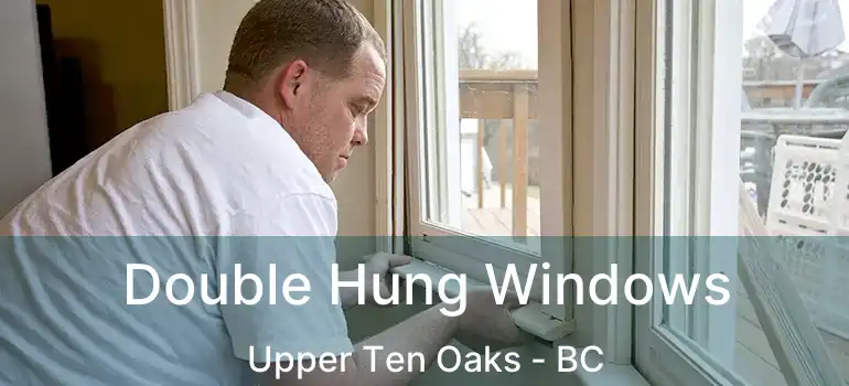  Double Hung Windows Upper Ten Oaks - BC