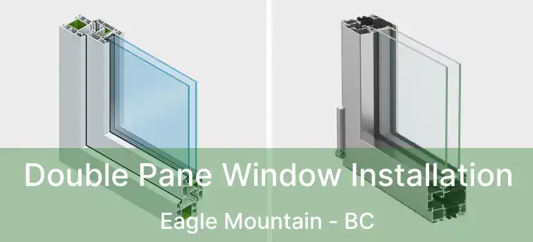  Double Pane Window Installation Eagle Mountain - BC