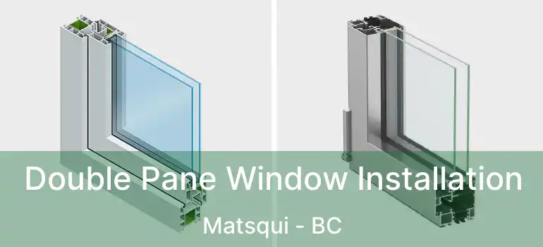  Double Pane Window Installation Matsqui - BC