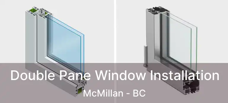  Double Pane Window Installation McMillan - BC