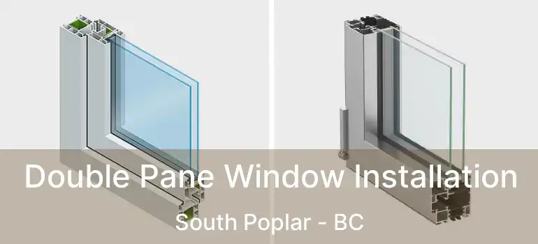 Double Pane Window Installation South Poplar - BC