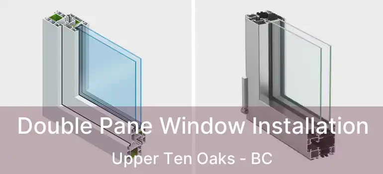  Double Pane Window Installation Upper Ten Oaks - BC