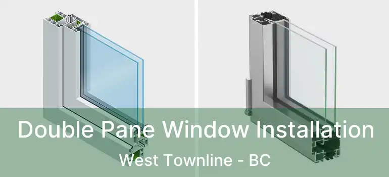  Double Pane Window Installation West Townline - BC