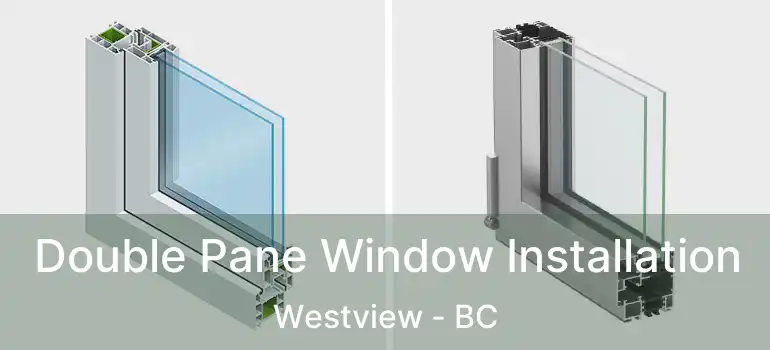  Double Pane Window Installation Westview - BC