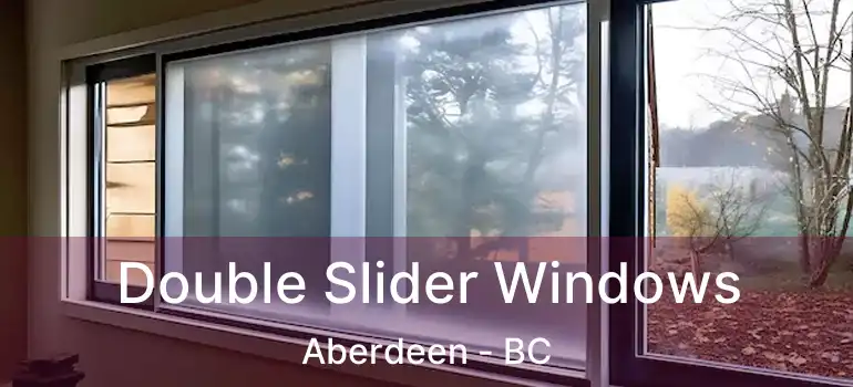  Double Slider Windows Aberdeen - BC
