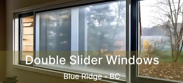  Double Slider Windows Blue Ridge - BC