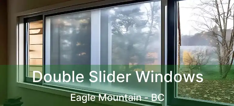  Double Slider Windows Eagle Mountain - BC