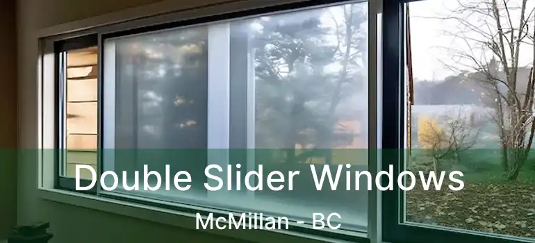  Double Slider Windows McMillan - BC